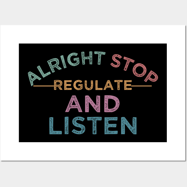 nice positive words Alright Stop Regulate And Listen school year back Wall Art by greatnessprint